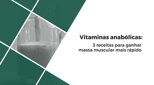 3 receitas de vitaminas para ganhar massa muscular mais rapidamente