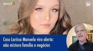 Caso Larissa Manoela é alerta: não misture família e negócios
