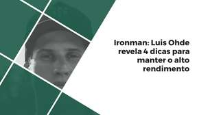 Ironman: Luis Ohde revela 4 dicas para manter o alto rendimento