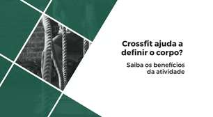 Crossfit ajuda a definir o corpo?