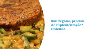 Vegano precisa de suplementação?