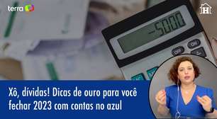 Xô, dívidas! Dicas de ouro para você fechar 2023 no azul