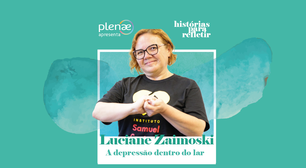 #PlenaeApresenta Luciane Zaimoski e a depressão dentro do lar
