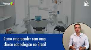 Como empreender com uma clínica odontológica no Brasil