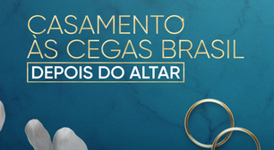 'Casamento às Cegas Brasil: Depois do Altar': o que esperar?