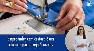 Empreender com costura é um ótimo negócio: veja 5 razões