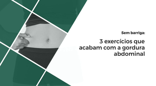3 exercícios que acabam com a gordura abdominal
