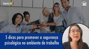 5 dicas para promover segurança psicológica no ambiente de trabalho