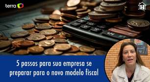 5 passos para sua empresa se preparar para o novo modelo fiscal