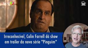 Irreconhecível, Colin Farrell dá show em trailer de 'Pinguim'