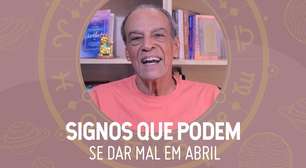 Signos que podem se dar mal em Abril