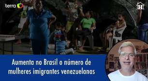 Aumenta no Brasil o número de mulheres imigrantes venezuelanas