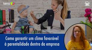 Como garantir um clima favorável à parentalidade na empresa