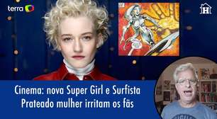 Cinema: nova Supergirl e Surfista Prateado mulher irritam os fãs