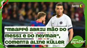 "Mbappé abriu mão do Messi e do Neymar", comenta Aline Küller.