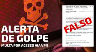 Alerta de golpe: é falso que Anatel esteja aplicando multa por uso de VPN