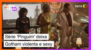 Série 'Pinguim' explora Gotham City violenta e muito sexy