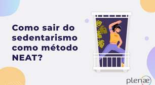 Como sair do sedentarismo com o método NEAT