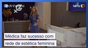 Médica deixa o consultório para fazer sucesso com rede especializada em estética feminina