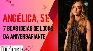 Angélica, 51 anos: 7 boas ideias de looks da aniversariante