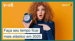 Tá na correria? Aprenda a fazer seu tempo mais elástico em 2025