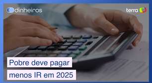 Pobre pode pagar menos Imposto de Renda já em 2025