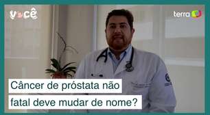 Câncer de próstata que não é fatal deve mudar de nome?