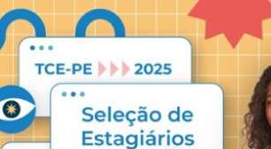TCE-PE abre inscrições para processo seletivo de estágio 2025 com vagas em diversas áreas; confira