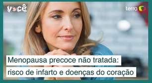 Menopausa precoce não tratada aumenta risco de infarto e doença cardiovascular
