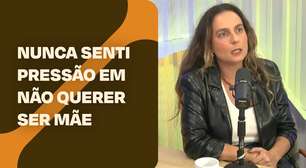 Nunca senti pressão em não querer ser mãe