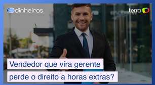 Vendedor que vira gerente perde direito a horas extras?