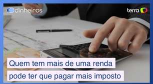 Tem mais de uma renda? Cuidado: você pode ter mais imposto a pagar