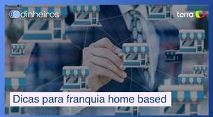 4 dicas para você dar o primeiro passo para empreender em uma franquia home based