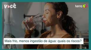 Mais frio, menos ingestão de água: saiba o risco que você corre