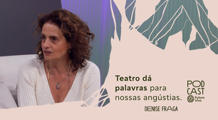 'Quem vive com arte tem uma vida melhor', defende a atriz e escritora Denise Fraga