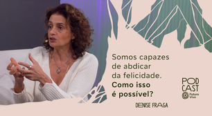 Denise Fraga: 'é louco viver numa sociedade em que sucesso não significa felicidade'