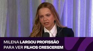 Milena largou profissão para ver filhos crescerem de forma próxima