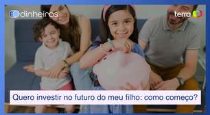 Quero investir no futuro do meu filho: por onde devo começar?
