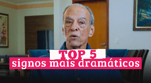 Top 5 Signos mais dramáticos