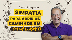 Simpatia para abrir os caminhos em Outubro