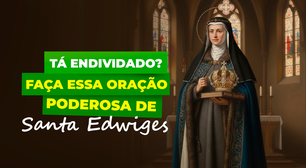 Tá endividado? Faça essa oração poderosa de Santa Edwiges!