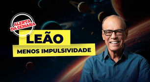 Alerta da semana para o signo de leão - 27/10 a 02/11