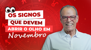 Os signos que devem abrir o olho em Novembro