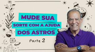 Mude sua sorte com a ajuda dos astros Part 2