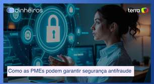 Como as PMEs podem reforçar sua operação e garantir segurança antifraude
