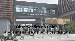 Observações na China apoiam análise de políticas digitais