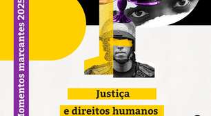 Retrospectiva 2025 | Justiça e direitos humanos