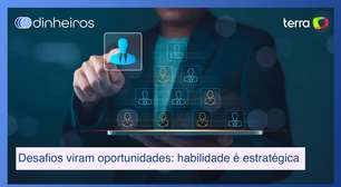 Desafios viram oportunidades: habilidade se tornou estratégica para a liderança