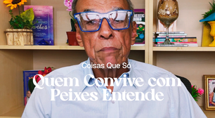 Coisas que só quem convive com Peixes entende