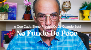 O que cada signo precisa ouvir quando está no fundo do poço